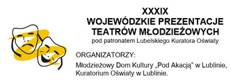 Grupa teatralna Gdaska 4 z Modzieowego Domu Kultury w Puawach pod kierownictwem Huberta Domaskiego na XXXIX Wojewdzkich Prezentacjach Teatrw Modzieowych pod patronatem Lubelskiego Kuratora Owiaty