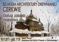 Wystawa fotografii malarstwa Dariusza Jasklskiego 'Szlakiem architektury drewnianej - Cerkwie' w Galerii Piwnica MDK Puawy
